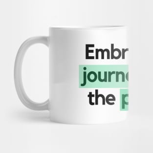 "Embrace the journey, trust the process." Motivational Quote Mug